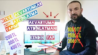 AKVARYUMA AYDINLATMA YAPIMIBİTKİ VE BALIKLARA LAMBA KENDİN YAPakvaryum balıkaydınlatmakendinyap [upl. by Assiled506]