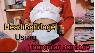 Head Bandage using Triangular Bandage Nursing procedure  AnmGnmBsc [upl. by Langsdon]