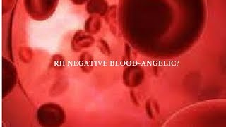 RH Negative Blood Angelic [upl. by Nnairahs777]