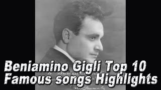 Beniamino Gigli Top 10 Famous songs Highlights [upl. by Howlan]