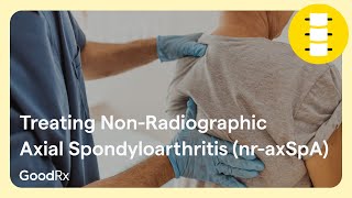 How NonRadiographic Axial Spondyloarthritis nraxSpA Is Treated  GoodRx [upl. by Yelahs699]