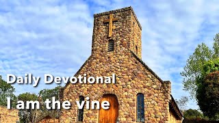 Devotional  I am the vine [upl. by Yenaj]