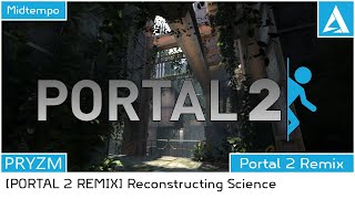 Reconstructing Science  PORTAL 2 SONG REMIX  Midtempo [upl. by Penhall]