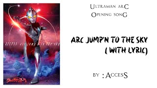 Arc Jumpn to the Sky  Ultraman Arc Opening by Access [upl. by Rapp]