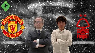 MAN UTD VS NOTTINGHAM FOREST PREMIER LEAGUE LIVESTREAM WATCHALONG amp POSTMATCH THOUGHTSANALYSIS [upl. by Atilrak]