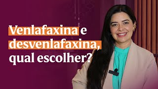 Venlafaxina e desvenlafaxina qual a melhor opção [upl. by Nyladnarb]