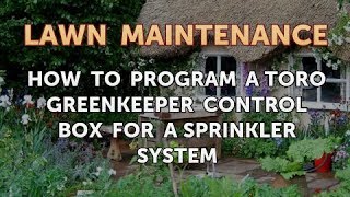 How to Program a Toro GreenKeeper Control Box for a Sprinkler System [upl. by Nnairb342]