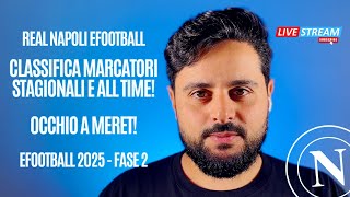 eFOOTBALL 2025  FASE 2  CLASSIFICA MARCATORI NAPOLI STAGIONALE E ALL TIME 🔥 MERET IN CLASSIFICA😱 [upl. by Joanna]