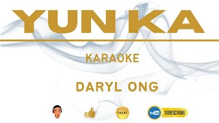 YUN KA  Daryl Ong  Karaoke [upl. by Yerrot]