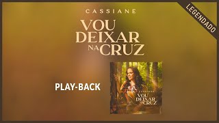 Cassiane  Vou Deixar na Cruz playback [upl. by Aitahs]