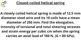 A closely coiled helical spring is made of 125 mm diameter steel wire and its 10 coils have a mean [upl. by Leimad]