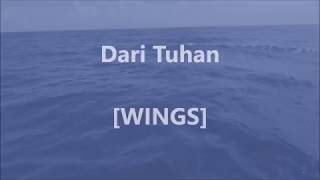 WINGS  Dari Tuhan  Lirik  Lyrics On Screen [upl. by Clymer904]