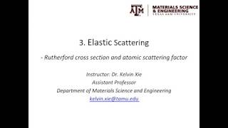 3  Elastic scattering  Rutherford scattering cross section and atomic scattering factor [upl. by Saiff]