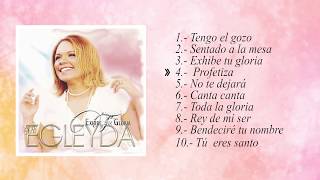 Exhibe Tu Gloria  Egleyda Belliard  Álbum Completo [upl. by Leinahtan]