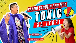 PAANO SAGUTIN ANG MGA TOXIC SA ATIN INSPIRING HOMILY II FR JOWEL JOMARSUS GATUS [upl. by Eirroc463]