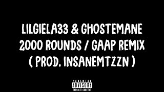 Ghostemane x LilGiela33  2000 Rounds  Gaap Remix  Prod INANEmtzn [upl. by Guidotti841]