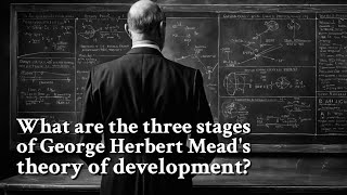 What are the three stages of George Herbert Meads theory of development  Philosophy [upl. by Alomeda]