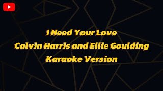 I Need Your Love Calvin Harris and Ellie Goulding Karaoke Version [upl. by Eiznyl]