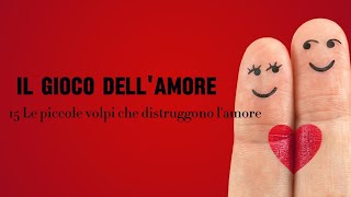 15 Il gioco dellamore  Le piccole volpi che distruggono lamore [upl. by Lotsyrc966]