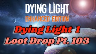 Dying Light 1 Modded Weapons Drop Pt 103 [upl. by Nanji]