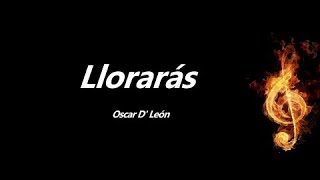 Llorarás Oscar D León Letra [upl. by Edobalo]