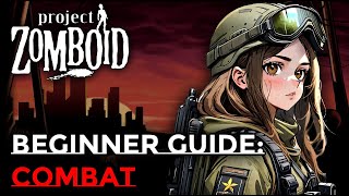 PROJECT ZOMBOID BEGINNER GUIDE COMBAT GUIDE [upl. by Ramu]