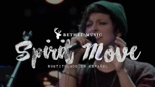 Bethel Music  Spirit Move subtitulado en español [upl. by Ciprian]