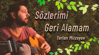 Terlan Mirzeyev  Sözlerimi Geri Alamam [upl. by Oliana]