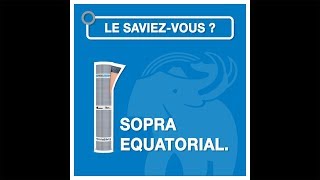 Le saviezvous  SOPRA EQUATORIAL [upl. by Sorvats701]