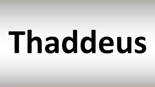 How to Pronounce Thaddeus [upl. by Michella]