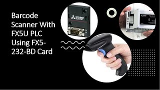 Barcode Scanner with FX5U PLC using FX5 232 BD [upl. by Neelak720]