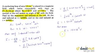 A conducting loop of area 50 cm2 is placed in a magnetic feld which varies sinusoidally with time [upl. by Myrt]