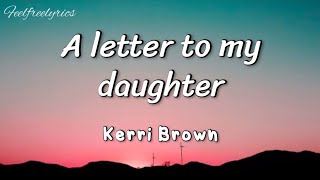 Kerri Brown  A letter to my daughtereasy lyrics [upl. by Mailli]