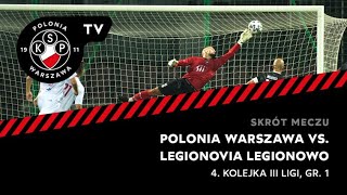 Skrót meczu Polonia Warszawa  Legionovia Legionowo [upl. by Irrol]