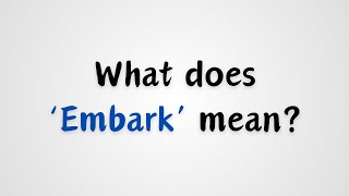 What does Embark mean [upl. by Stoneman]