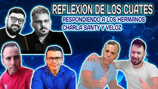 REFLEXIÓN DE LOS CUATESRESPONDIENDO A LOS HERMANOS SOBRE CHARLA SANTY Y VELOZ [upl. by Mickie]