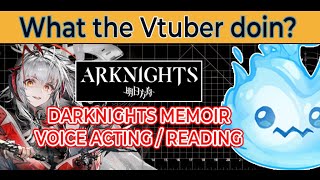 【 VTUBER 】 Darknights Memoir voice actingreading first time 2  Arknights 【 willowispy 】 [upl. by Aliahs193]