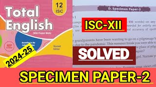 ISCXII  Total English solution 202425  Solved Specimen paper2  SPECIMEN PAPER2 🔥 [upl. by Ahsinav]