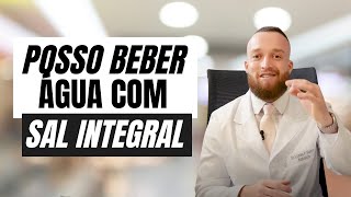 Revolução na Saúde ÁGUA com SAL INTEGRAL  Dr Lucas F Mattos [upl. by Galanti]