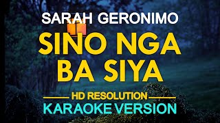 SINO NGA BA SIYA  Sarah Geronimo 🎙️  KARAOKE  🎵 [upl. by Eixor]