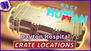 Dayton Hospital Weapon and Gear Crate Locations ONCE HUMAN BEGINNER GUIDE GAMEPLAY [upl. by Hgieloj530]