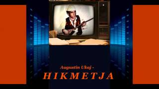 AUGUSTIN UKAJ HIKMETJA [upl. by Gnik]