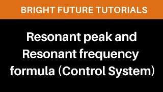 Resonant peak and resonant frequency formula  Control System [upl. by Luht876]