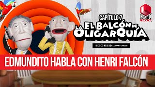 Capitulo 7  El Balcón de la Oligarquía Henri Falcón se reúne con Edmundito [upl. by Maurilla]