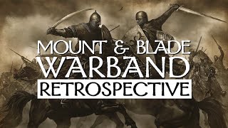 Mount amp Blade Warband Retrospective [upl. by Brinkema]