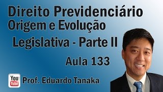 Previdenciário  Aula 133 Origem e Evolução Legislativa no Brasil  Parte II [upl. by Jenkins]