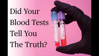 How To Know When Your Blood Tests Dont Tell You The Truth [upl. by Sherwin]