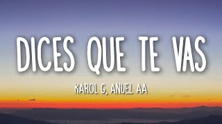 Dices Que Te Vas  Karol G Anuel AA LetraLyrics [upl. by Ericka]