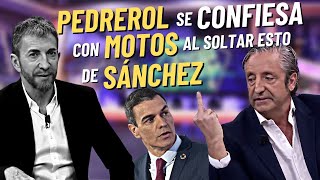 Josep Pedrerol deja alucinando a Pablo Motos al mojarse sobre la infamia de Pedro Sánchez [upl. by Noirret]