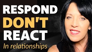 Reacting vs Responding in Relationships LISA ROMANO [upl. by Blaze640]